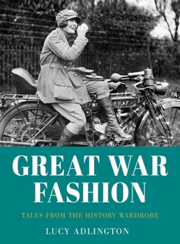 Paperback Great War Fashion: Tales from the History Wardrobe Book
