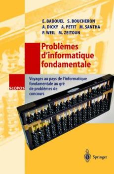 Paperback Problèmes d'Informatique Fondamentale: Voyages Au Pays de l'Informatique Fondamentale Au Gré de Problèmes de Concours [French] Book