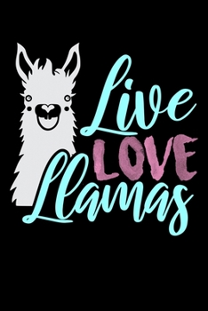 Live Love Llamas: Food Journal & Meal Planner Diary To Track Daily Meals And Fitness Activities For Llama Lovers, Zoo Animal Enthusiasts And Everyone ... There Is No Prob Llama (6 x 9; 120 Pages)