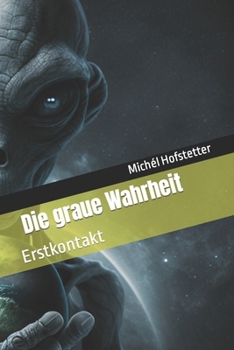 Paperback Die graue Wahrheit: Erstkontakt [German] Book