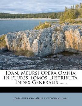 Paperback Ioan. Meursi Opera Omnia: In Plures Tomos Distributa. Index Generalis ...... Book