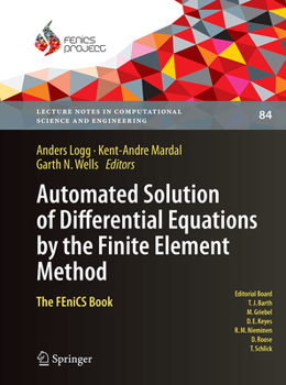 Automated Solution of Differential Equations by the Finite Element Method: The FEniCS Book