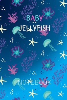 Baby jellyfish notebook: jellyfish notebook with Blank Wide Ruled Notebook for Students, Kids and Teens | Pretty Wide Lined Journal for School and College for Writing & Notes