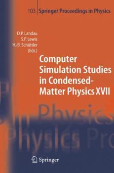 Paperback Computer Simulation Studies in Condensed-Matter Physics XVII: Proceedings of the Seventeenth Workshop, Athens, Ga, Usa, February 16-20, 2004 Book