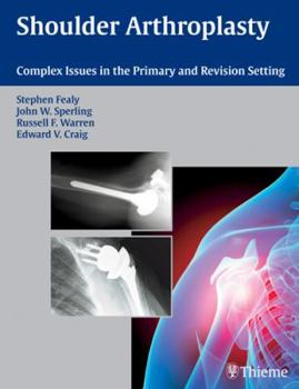 Hardcover Shoulder Arthroplasty: Complex Issues in the Primary and Revision Setting Book