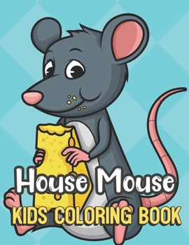 House Mouse Kids Coloring Book: Mouse Eating Cheese Cover Color Book for Children of All Ages. Teal Diamond Design with Black White Pages for Mindfulness and Relaxation