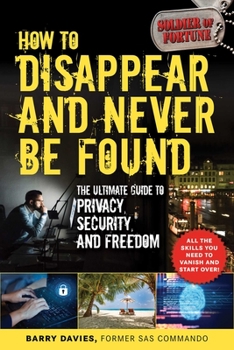 Paperback How to Disappear and Never Be Found: The Ultimate Guide to Privacy, Security, and Freedom Book