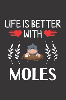 Paperback Life Is Better With Moles: Moles Lovers Men Women Girls Boys Funny Gifts Journal Lined Notebook 6x9 120 Pages Book