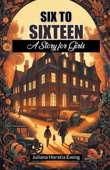 Paperback Six to Sixteen A Story for Girls Book