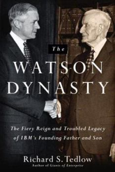 Hardcover The Watson Dynasty: The Fiery Reign and Troubled Legacy of IBM's Founding Father and Son Book