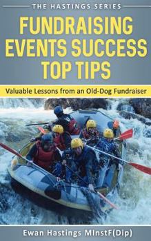 Paperback Fundraising Events Success Top Tips: Valuable Lessons from an Old-Dog Fundraiser Book