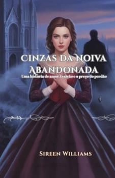 Paperback Cinzas da Noiva Abandonada: Uma história de amor, traição e o preço do perdão. [Portuguese] Book
