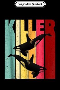 Composition Notebook: Killer Whale Orca Retro Vintage Men Women Gift Journal/Notebook Blank Lined Ruled 6x9 100 Pages