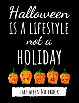 Paperback Halloween Is A Lifestyle Not A Holiday: Cute College Ruled Halloween Notebook / Journal / Diary, Halloween Gifts Book