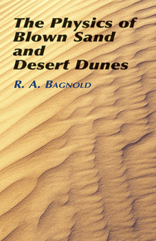 Paperback The Physics of Blown Sand and Desert Dunes Book