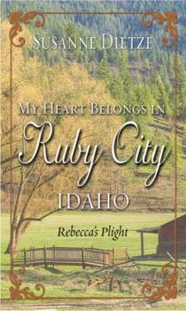 My Heart Belongs in Ruby City, Idaho: Rebecca's Plight - Book  of the My Heart Belongs