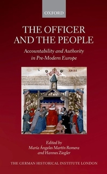 Hardcover The Officer and the People: Accountability and Authority in Pre-Modern Europe Book
