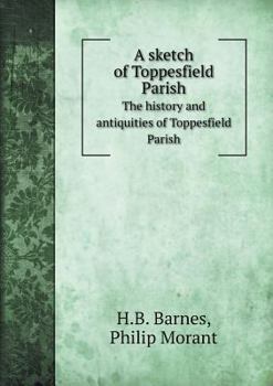 Paperback A sketch of Toppesfield Parish The history and antiquities of Toppesfield Parish Book