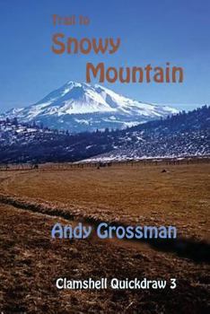 Paperback Trail to Snowy Mountain: Clamshell Quickdraw 3 Book