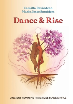 Paperback Dance & Rise: Ancient Feminine Practices made Simple Book