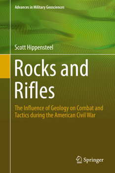 Hardcover Rocks and Rifles: The Influence of Geology on Combat and Tactics During the American Civil War Book