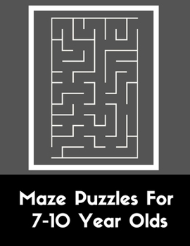 Paperback Maze Puzzles For 7-10 Year Olds: Gift Idea For Boys And Girls Book