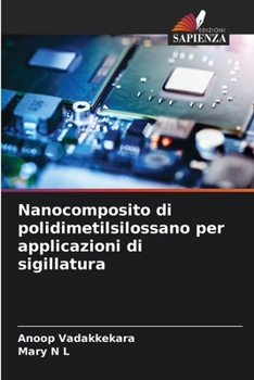 Nanocomposito di polidimetilsilossano per applicazioni di sigillatura (Italian Edition)