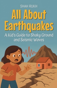 All About Earthquakes: A Kid's Guide to Shaky Ground and Seismic Waves (Learning Books for Kids)