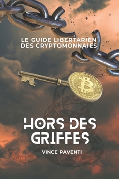 Paperback Hors des griffes: Le guide libertarien des cryptomonnaies [French] Book