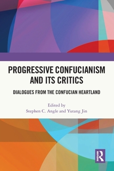Paperback Progressive Confucianism and its Critics: Dialogues from the Confucian Heartland Book