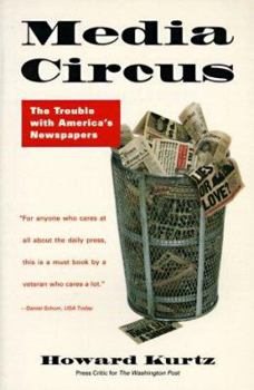 Paperback Media Circus: The Trouble with America's Newspapers Book