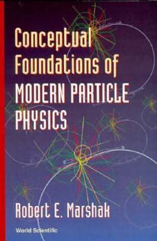 Paperback Conceptual Foundations of Modern Particle Physics Book
