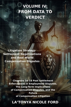 Paperback Volume IV: From Data to Verdict: Litigation Strategy, Settlement Negotiation, and Real-World Compensation Disputes Book