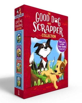 The Good Dog & Scrapper Collection (Boxed Set): Home Is Where the Heart Is; Raised in a Barn; Leader of the Pack; Pup vs. Squirrel