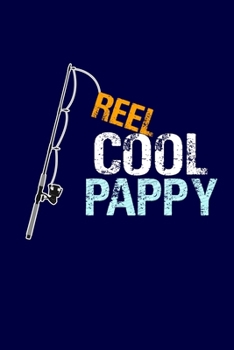 Reel Cool Pappy: Grandpa Dad Journal Lined Notebook with Cute Fishing Novelties on each page for Daily Note Or Diary Writing, Notepad or To Do List - ... Stuffer for Grandfather or Father Fishermen