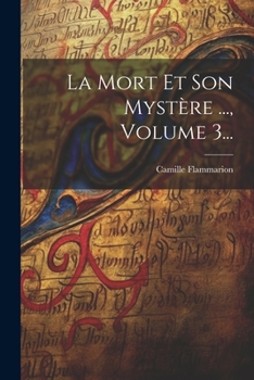 Paperback La Mort Et Son Mystère ..., Volume 3... [French] Book