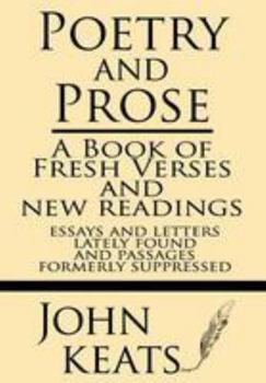 Paperback Poetry and Prose: A Book of Fresh Verses and New Readings--Essays and Letters Lately Found--And Passages Formerly Suppressed Book