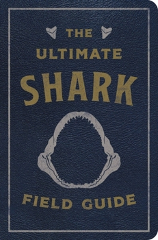 Leather Bound The Ultimate Shark Field Guide: The Ocean Explorer's Handbook Book