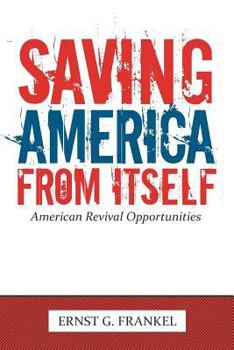 Paperback Saving America from Itself: American Revival Opportunities Book