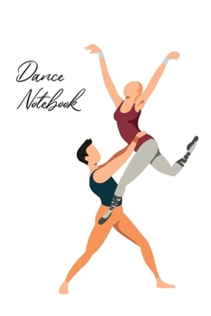 Dance Notebook: This pocket-size blank unruled Notebook will always be handy to write your cool good thoughts down before and after your dance ... Composition Book and Diary (Dance Series)