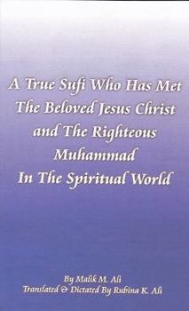 Unknown Binding A True Sufi Who Has Met the Beloved Jesus Christ and the Righteous Muhammad in the Spiritual World Book