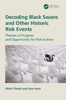 Paperback Decoding Black Swans and Other Historic Risk Events: Themes of Progress and Opportunity for Risk Science Book