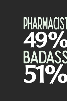 Pharmacist 49 % BADASS 51 %: Pharmacist Notebook | Pharmacist Journal | 110 SKETCH  Paper Pages | 6 x 9 | Handlettering | Logbook