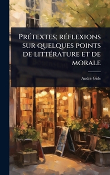PrÃ(c)textes; rÃ(c)flexions sur quelques points de littÃ(c)rature et de morale (French Edition)
