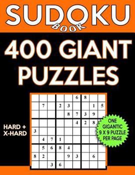 Paperback Sudoku Book 400 GIANT Puzzles, 200 Hard and 200 Extra Hard: Sudoku Puzzle Book With One Gigantic Puzzle Per Page and Two Levels of Difficulty To Impro Book