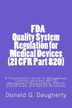 Paperback FDA Quality System Regulation for Medical Devices (21 CFR Part 820): A Practitioner's Guide to Management Controls (sections 820.20 Management Respons Book