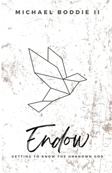 Paperback Endow: Getting to Know the Unknown God Book