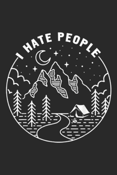 I Hate People: Camping I Hate People Mountain Camping Lovers Gift Journal/Notebook Blank Lined Ruled 6x9 100 Pages