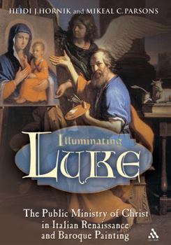 Paperback Illuminating Luke, Volume 2: The Public Ministry of Christ in Italian Renaissance and Baroque Painting Book