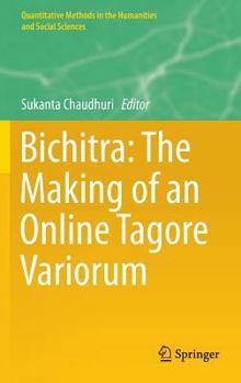 Hardcover Bichitra: The Making of an Online Tagore Variorum Book